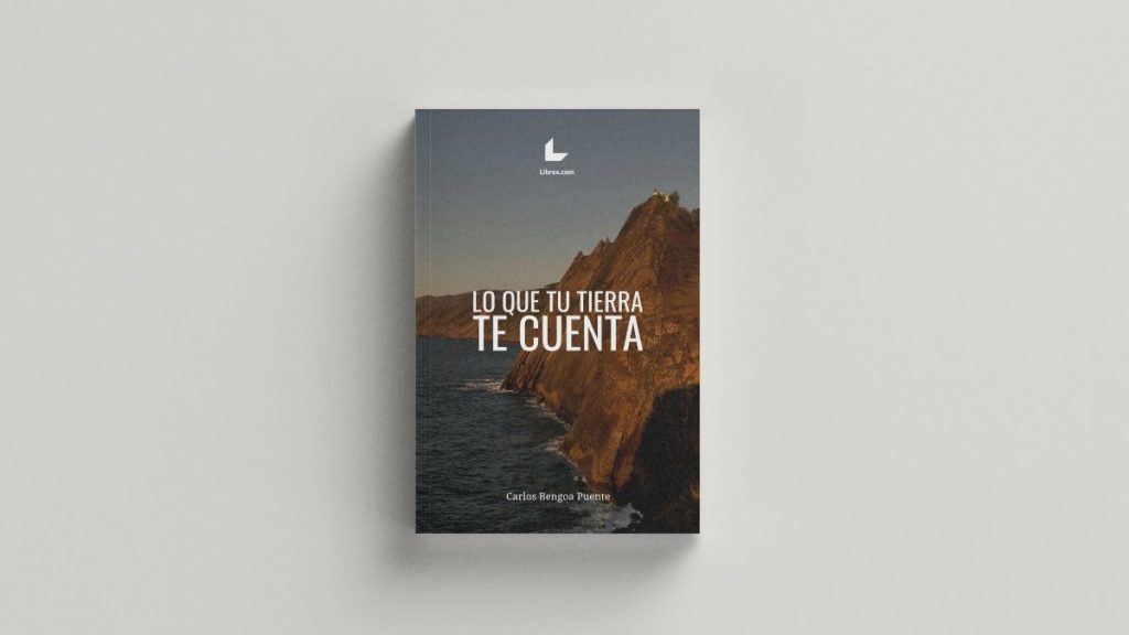 «Lo que tu tierra te cuenta», un libro de Carlos Bengoa